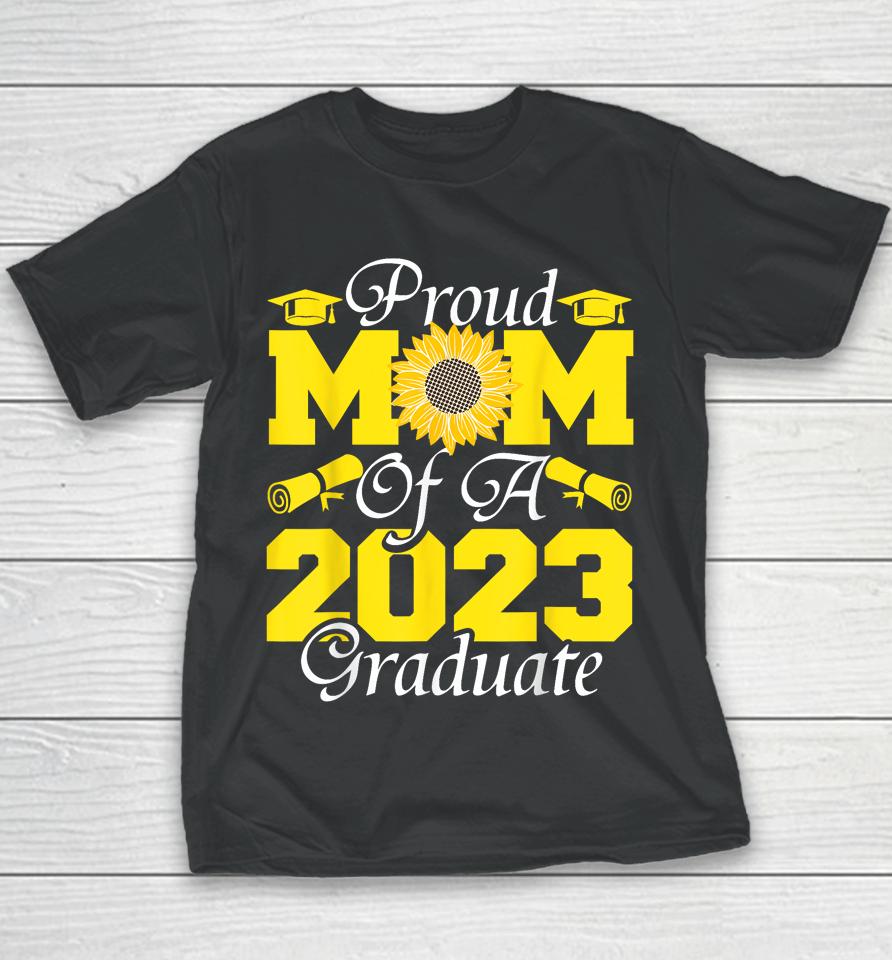 Proud Mom Of A Class 2023 Graduate Graduation Sunflower 2023 Youth T-Shirt