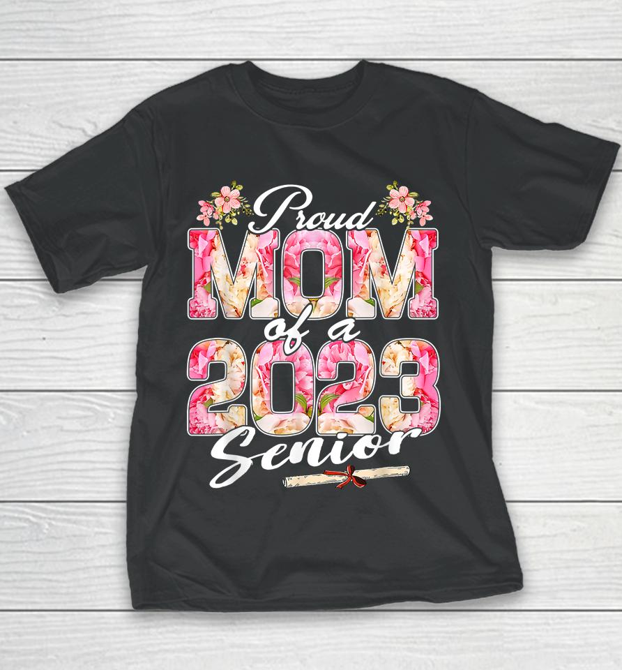 Proud Mom Of A Class 2023 Senior Floral Graduation 23 Youth T-Shirt