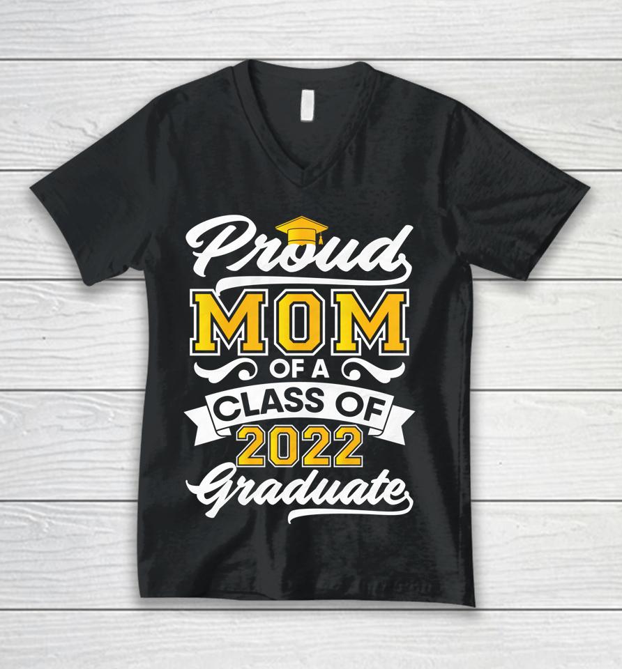 Proud Mom Of A Class Of 2022 Graduate Senior Graduation Him Unisex V-Neck T-Shirt