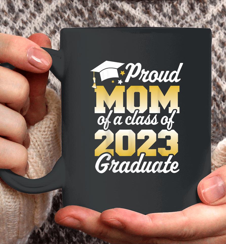 Proud Mom Of A Class Of 2023 Graduate Mother Senior Family Coffee Mug