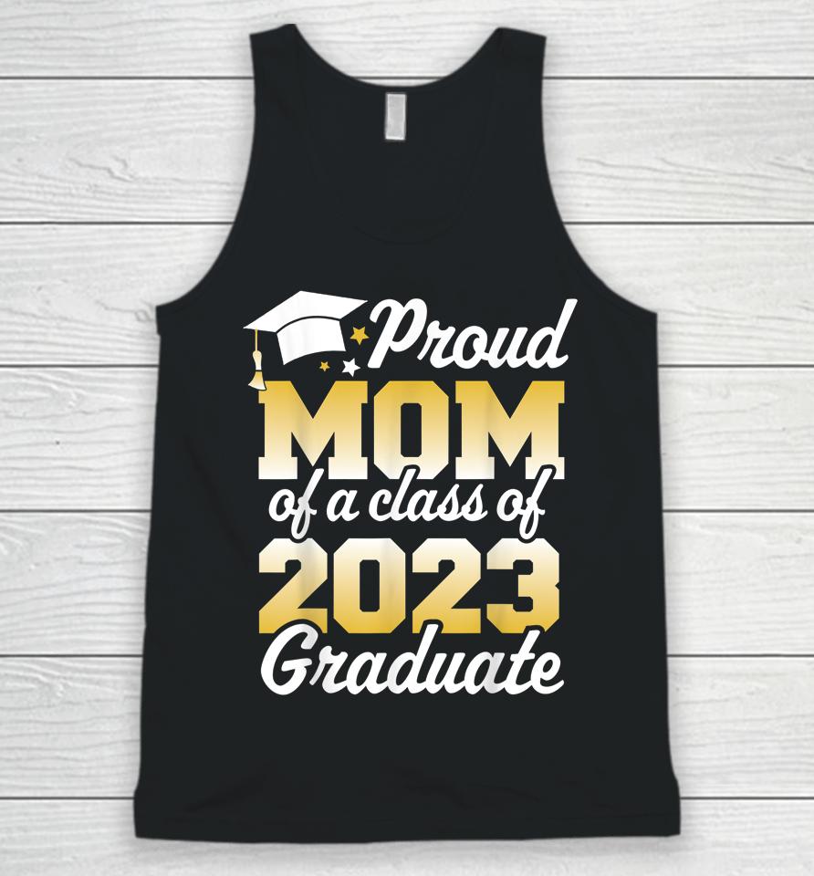 Proud Mom Of A Class Of 2023 Graduate Mother Senior Family Unisex Tank Top