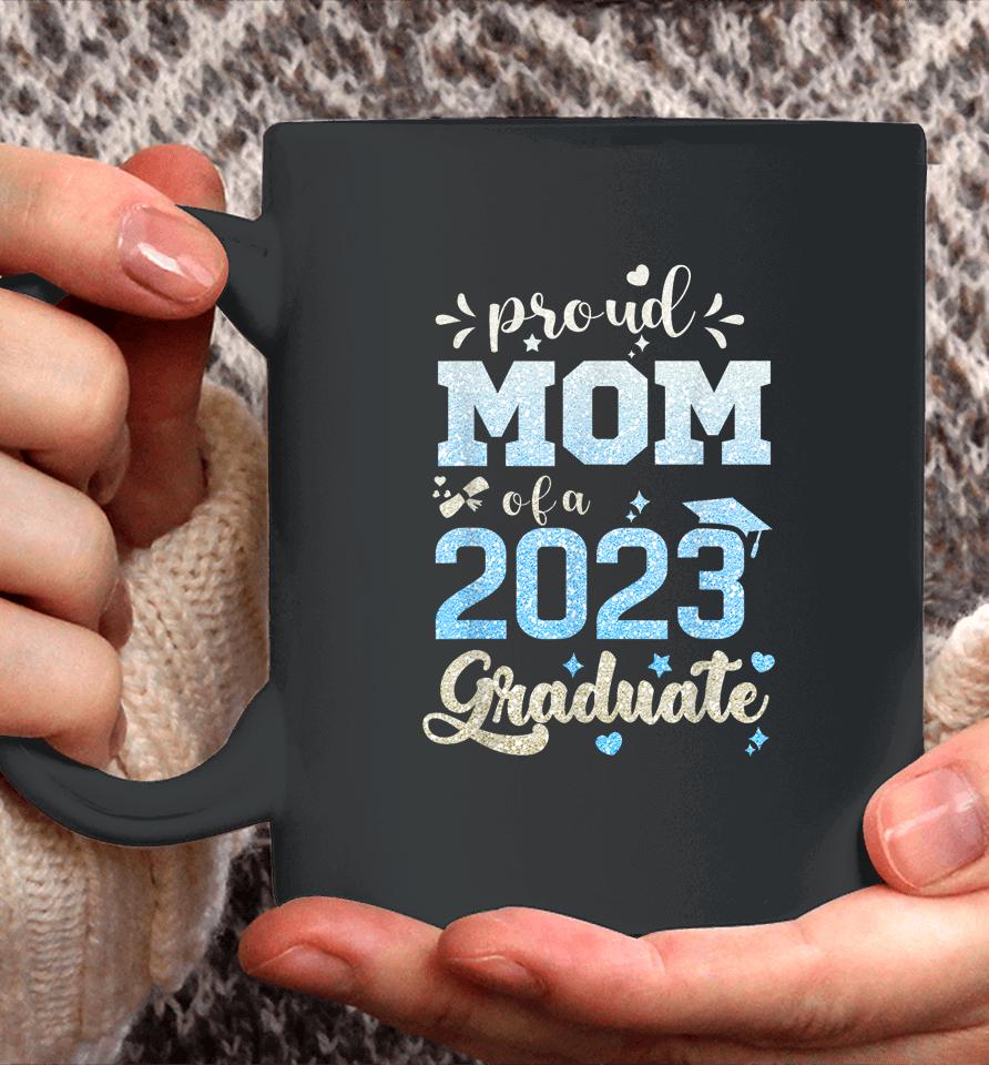 Proud Mom Of A Class Of 2023 Graduate Coffee Mug
