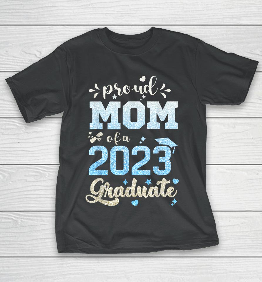 Proud Mom Of A Class Of 2023 Graduate T-Shirt
