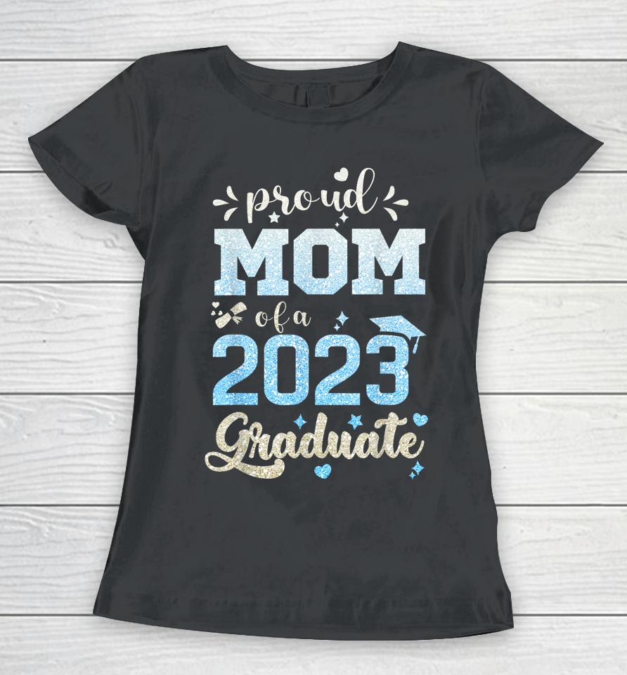 Proud Mom Of A Class Of 2023 Graduate Women T-Shirt