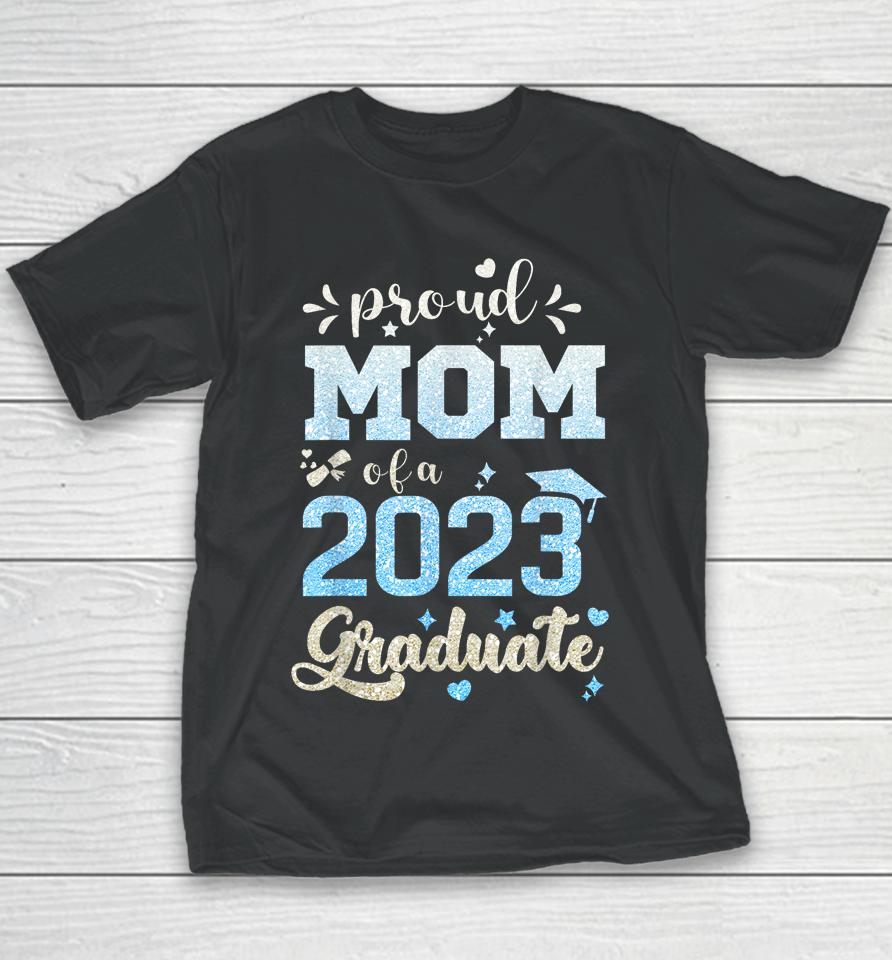 Proud Mom Of A Class Of 2023 Graduate Youth T-Shirt