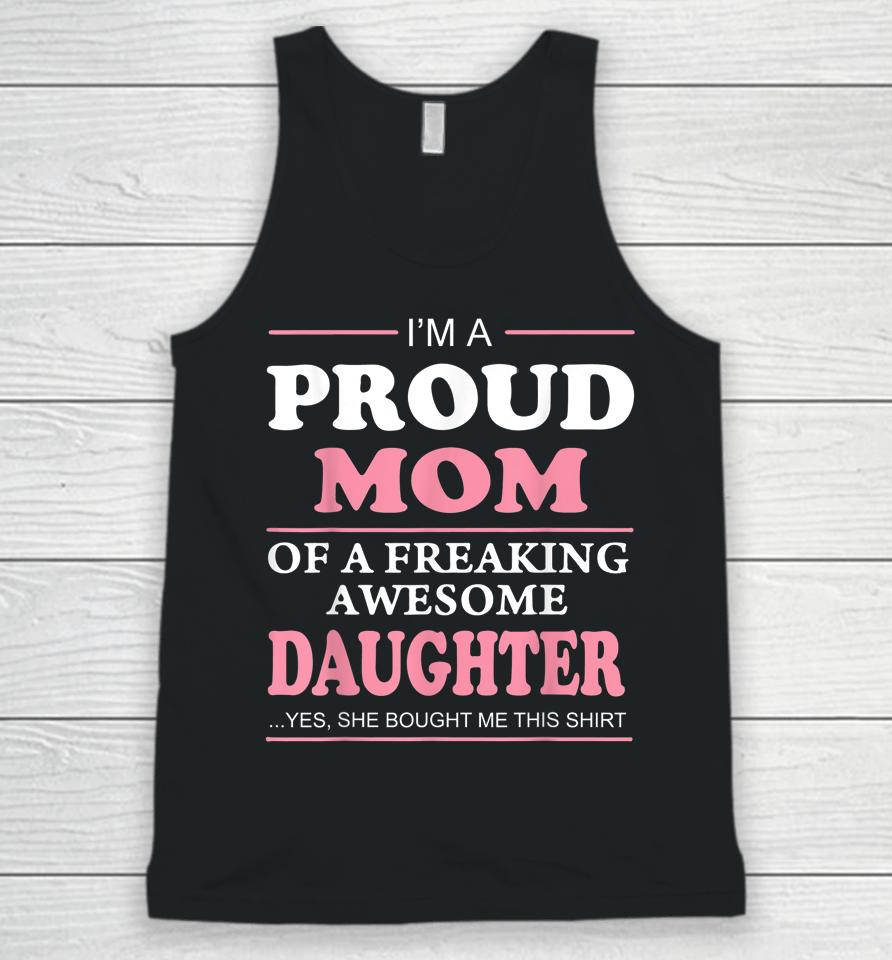 Proud Mom Of A Freaking Awesome Daughter Women Gift Unisex Tank Top