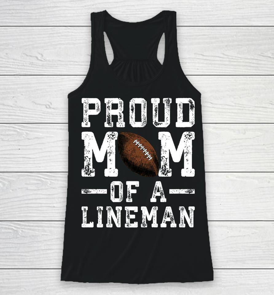 Proud Mom Of A Lineman Football Racerback Tank