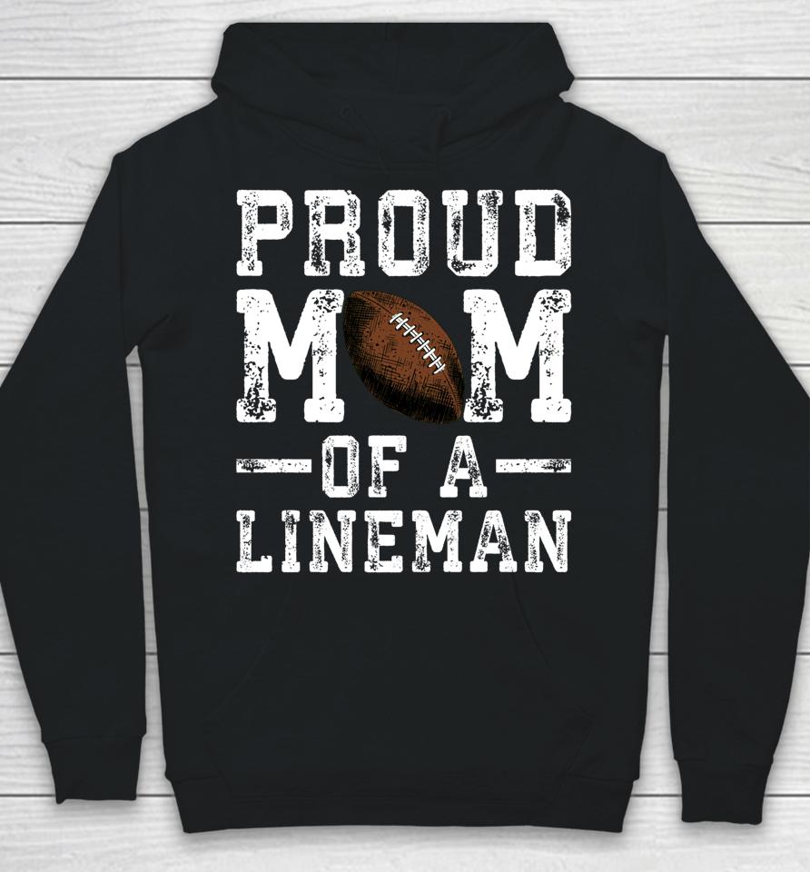 Proud Mom Of A Lineman Football Hoodie