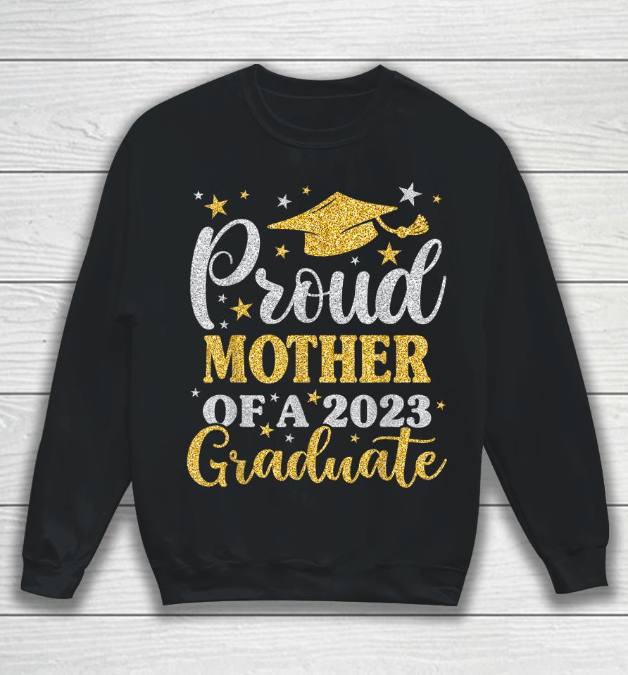 Proud Mother Of A 2023 Graduate Senior 23 Family Graduation Sweatshirt