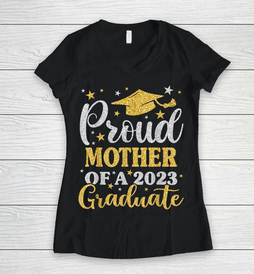 Proud Mother Of A 2023 Graduate Senior 23 Family Graduation Women V-Neck T-Shirt