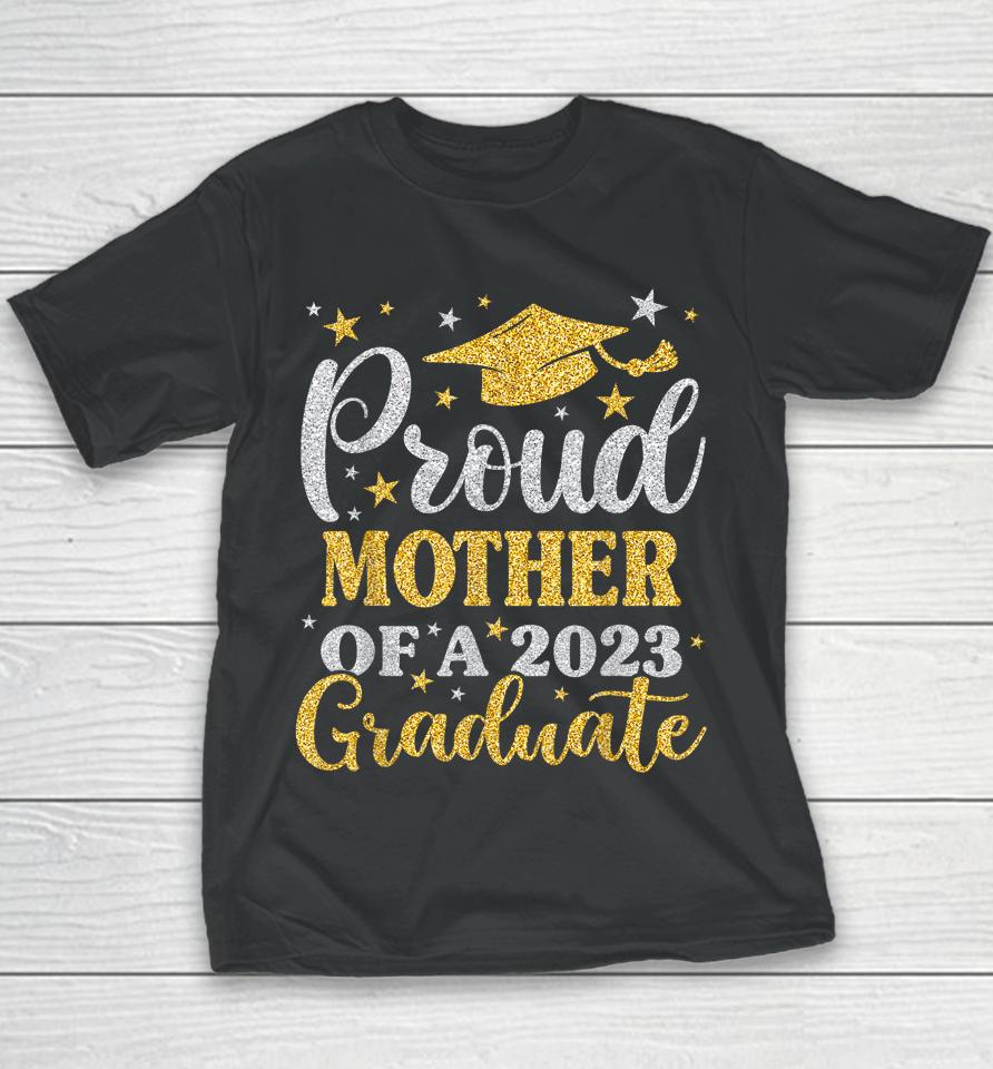 Proud Mother Of A 2023 Graduate Senior 23 Family Graduation Youth T-Shirt