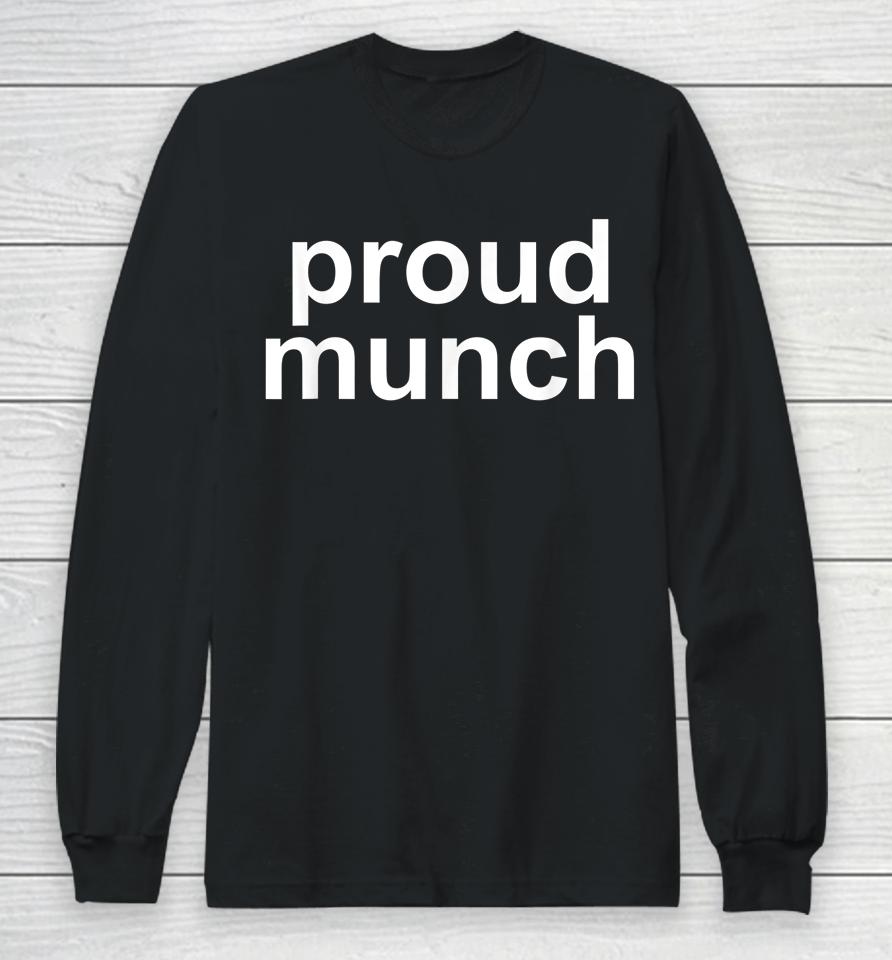 Proud Munch Long Sleeve T-Shirt