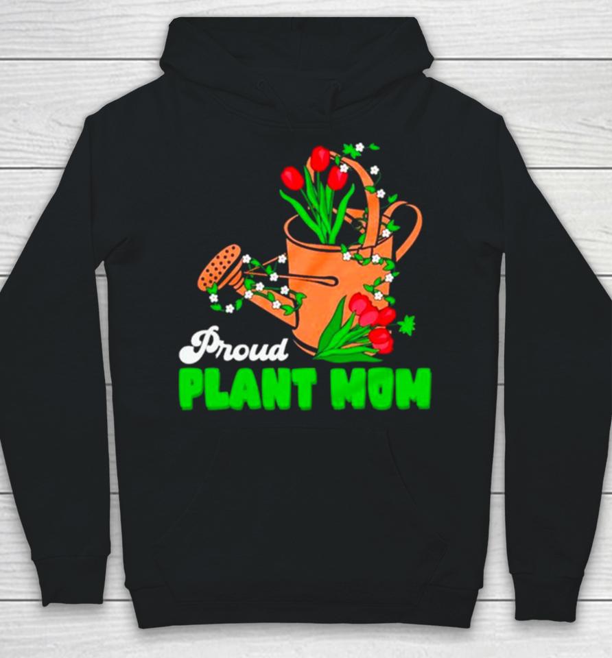 Proud Plant Mom Cute Plant Mom Hoodie