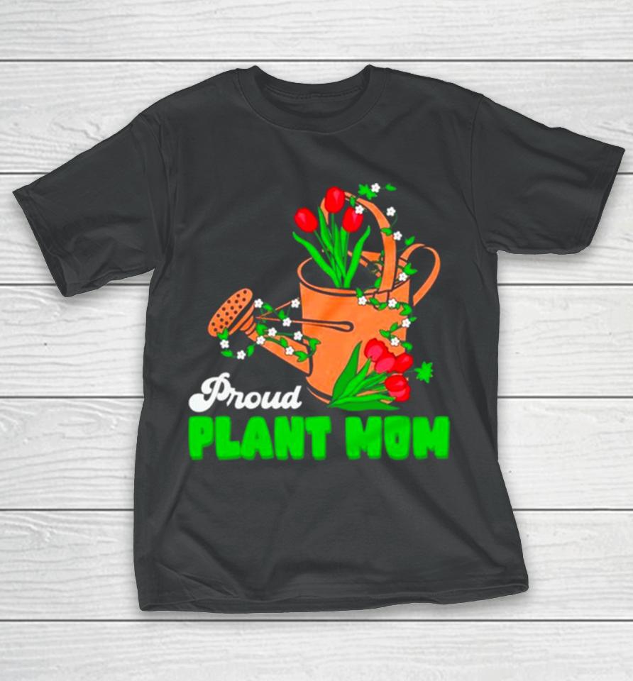 Proud Plant Mom Cute Plant Mom T-Shirt