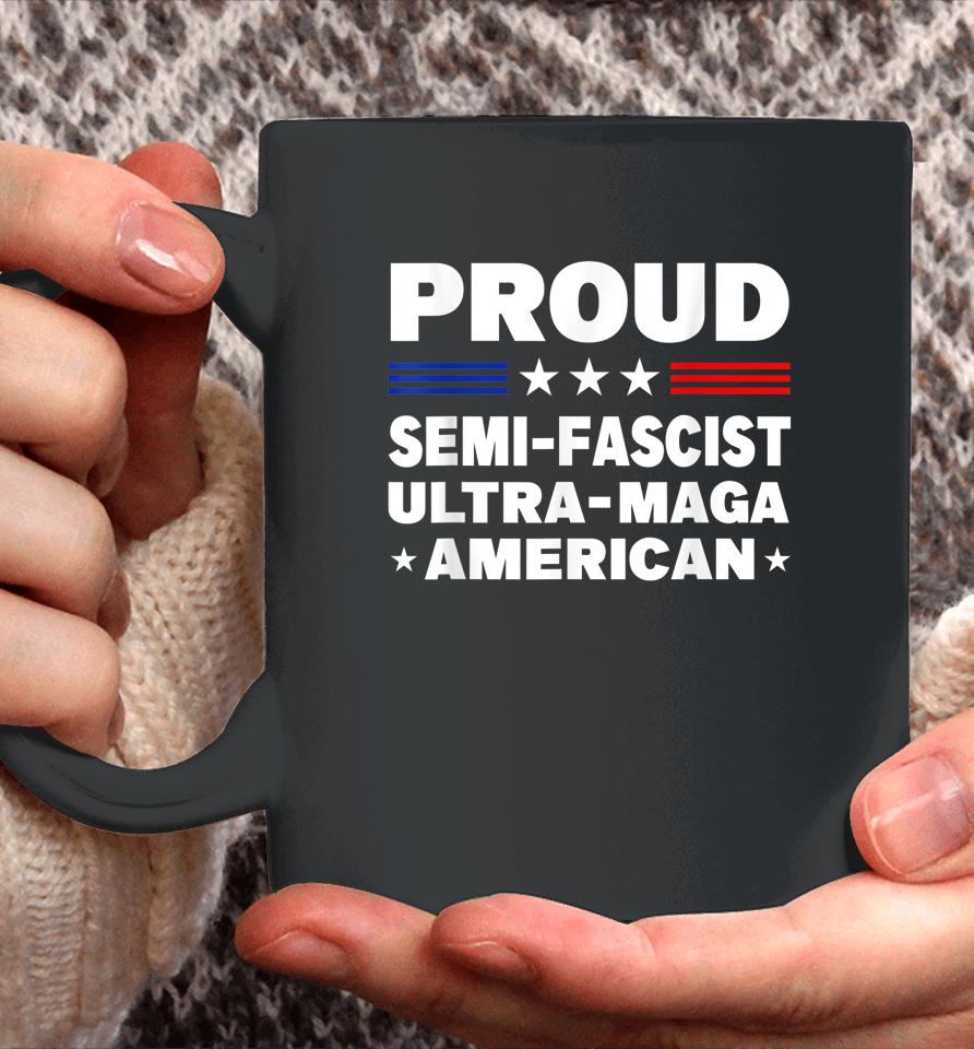 Proud Semi-Fascist Ultra Maga American Funny Coffee Mug