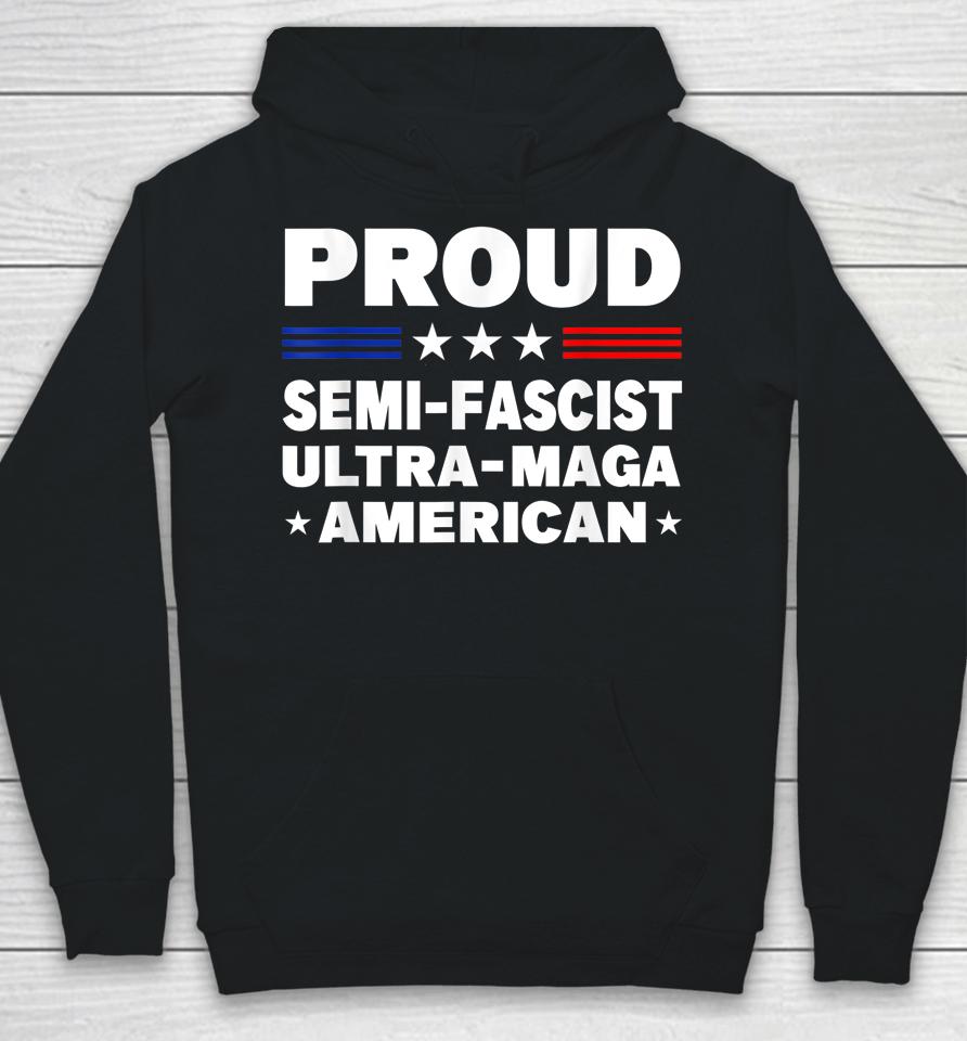 Proud Semi-Fascist Ultra Maga American Funny Hoodie