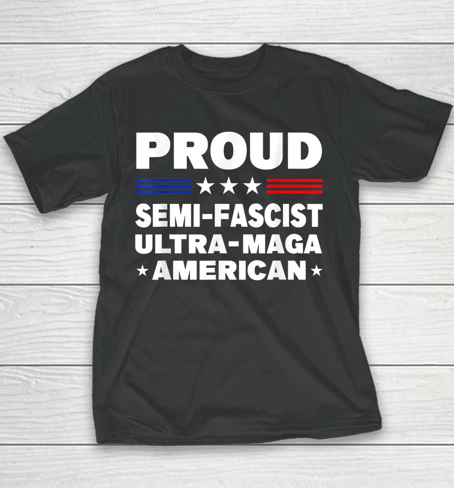 Proud Semi-Fascist Ultra Maga American Funny Youth T-Shirt