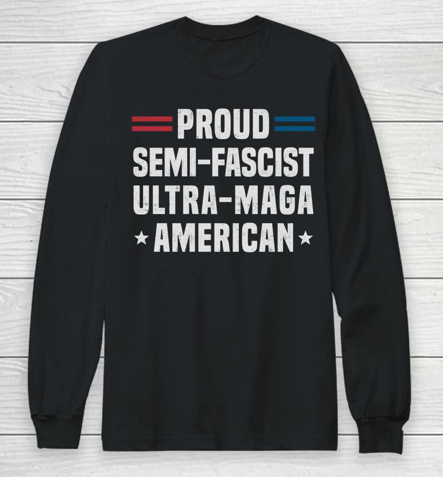 Proud Semi-Fascist Ultra Maga American Long Sleeve T-Shirt