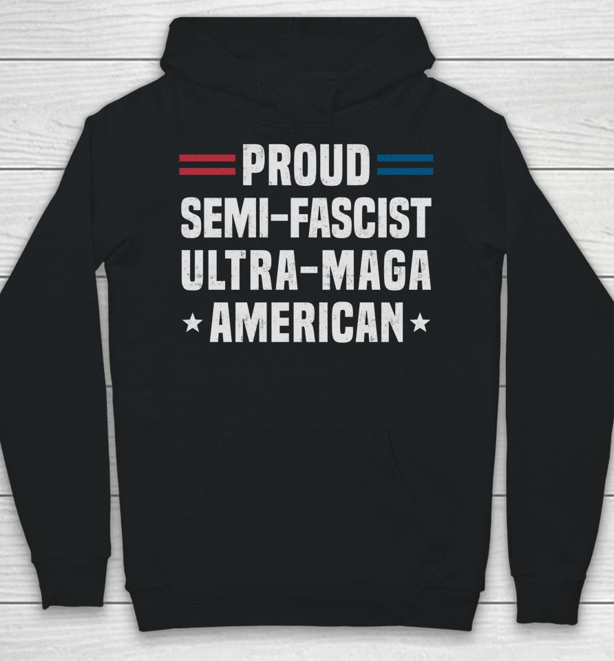 Proud Semi-Fascist Ultra Maga American Hoodie