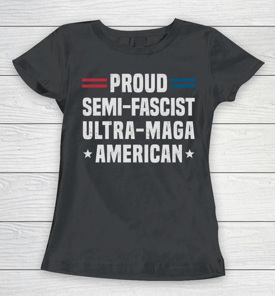 Proud Semi-Fascist Ultra Maga American Women T-Shirt