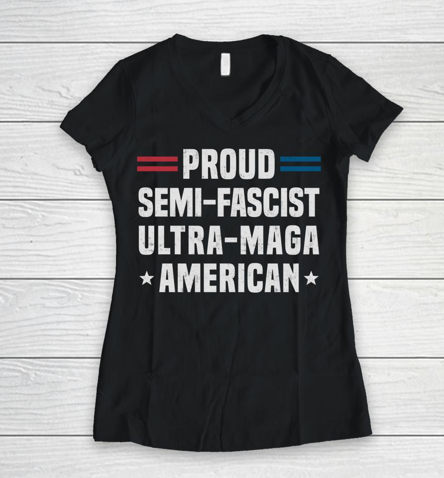 Proud Semi-Fascist Ultra Maga American Women V-Neck T-Shirt