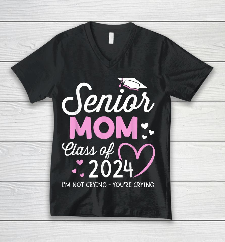 Proud Senior Mom 2024 Graduation Class Of Not Crying Unisex V-Neck T-Shirt