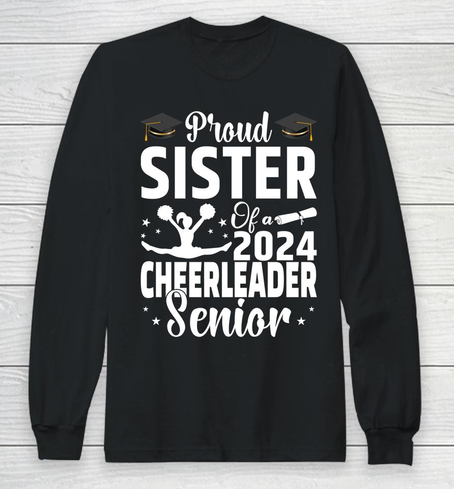 Proud Sister Of A 2024 Senior Cheer Senior Sister 2024 Long Sleeve T-Shirt