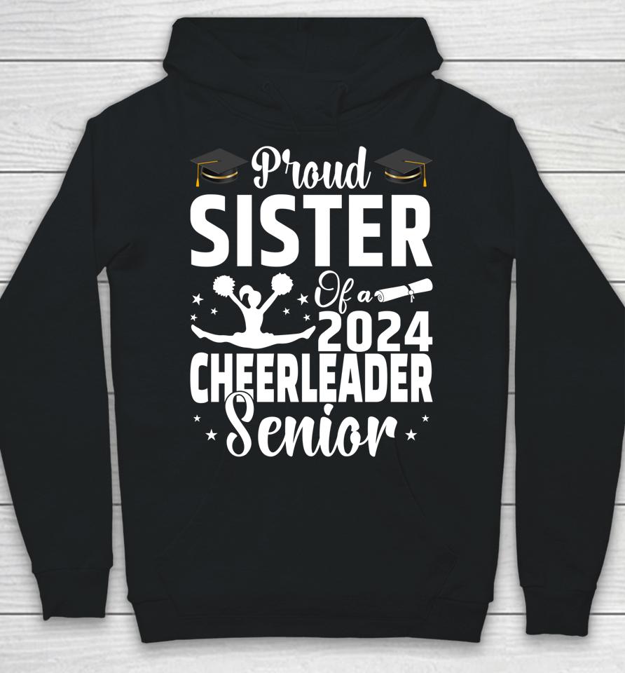 Proud Sister Of A 2024 Senior Cheer Senior Sister 2024 Hoodie