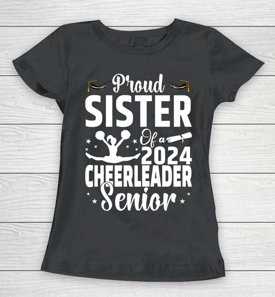 Proud Sister Of A 2024 Senior Cheer Senior Sister 2024 Women T-Shirt