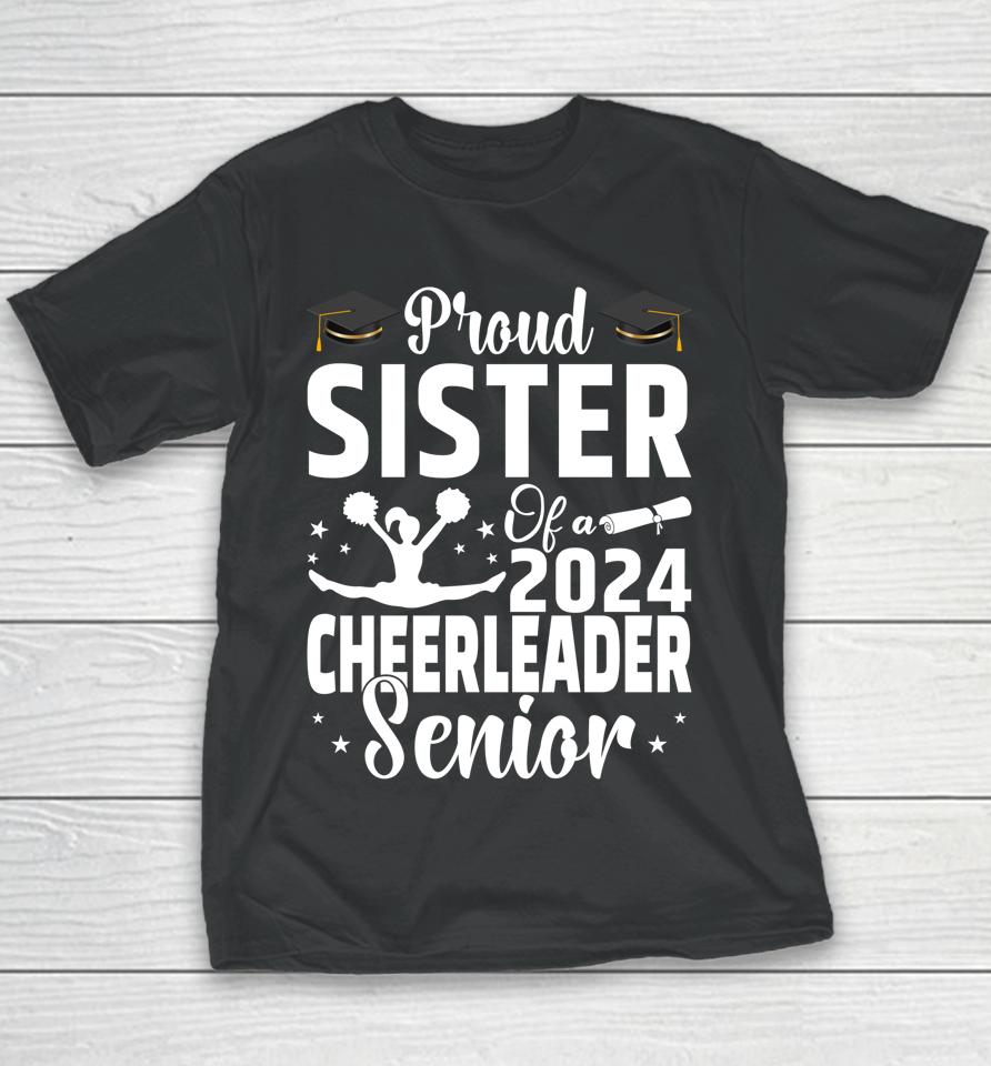 Proud Sister Of A 2024 Senior Cheer Senior Sister 2024 Youth T-Shirt