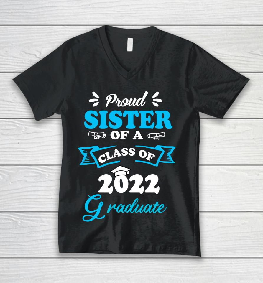 Proud Sister Of A Class Of 2022 Graduate Senior 22 Unisex V-Neck T-Shirt