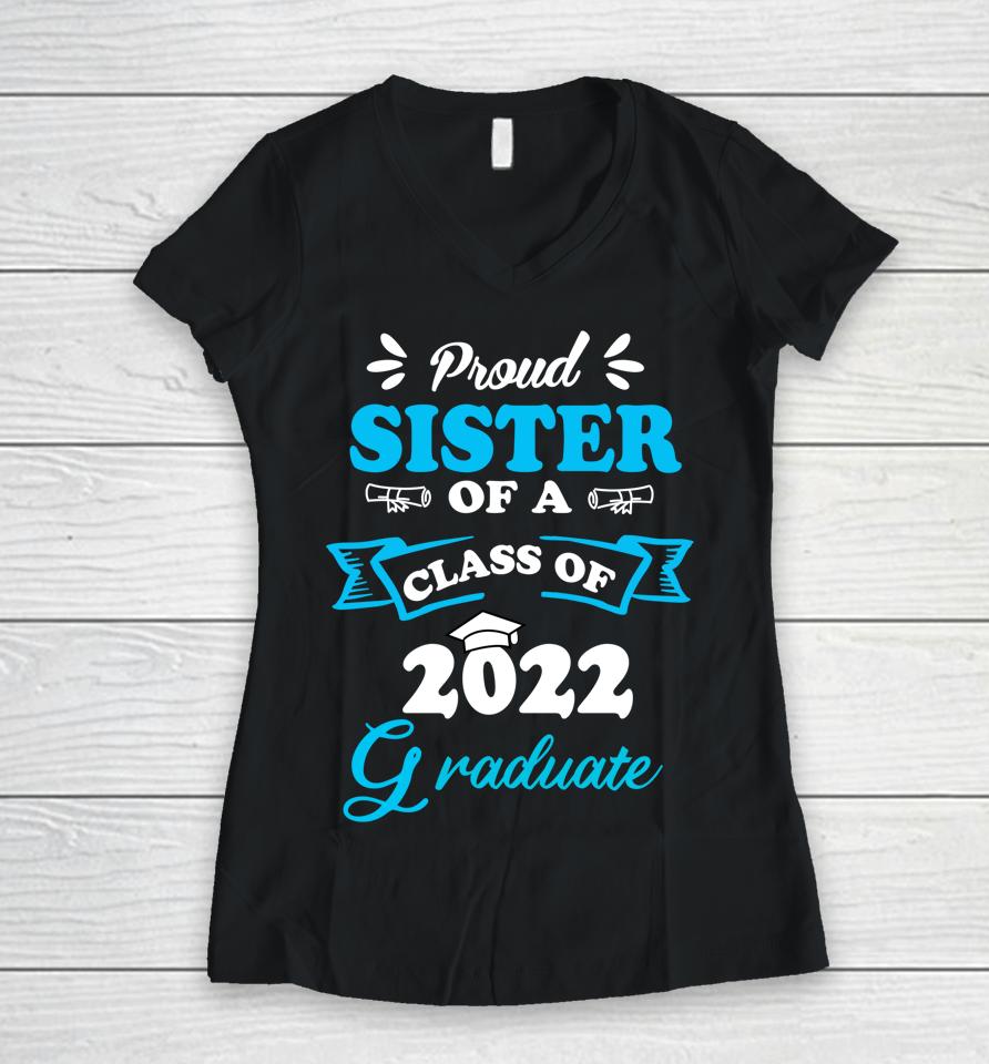 Proud Sister Of A Class Of 2022 Graduate Senior 22 Women V-Neck T-Shirt