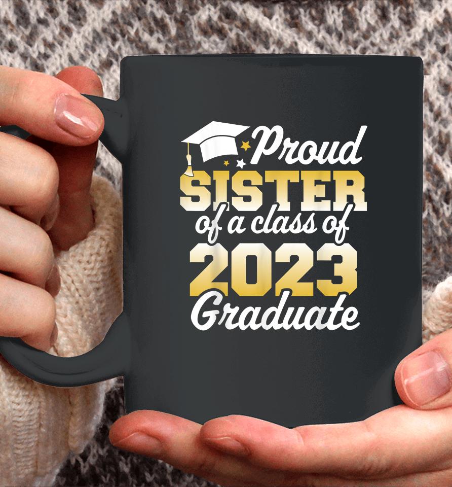 Proud Sister Of A Class Of 2023 Graduate Senior Family Coffee Mug