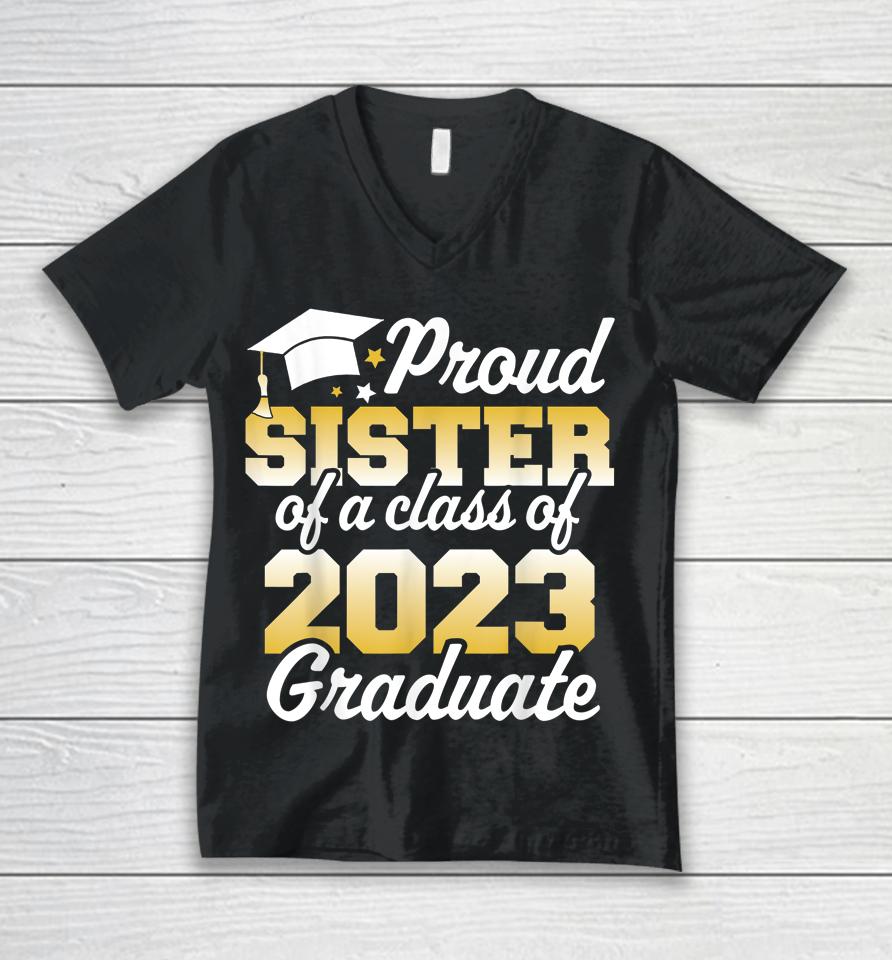 Proud Sister Of A Class Of 2023 Graduate Senior Family Unisex V-Neck T-Shirt