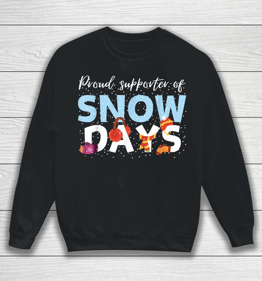 Proud Supporter Of Snow Days Funny Teacher Crew Sweatshirt