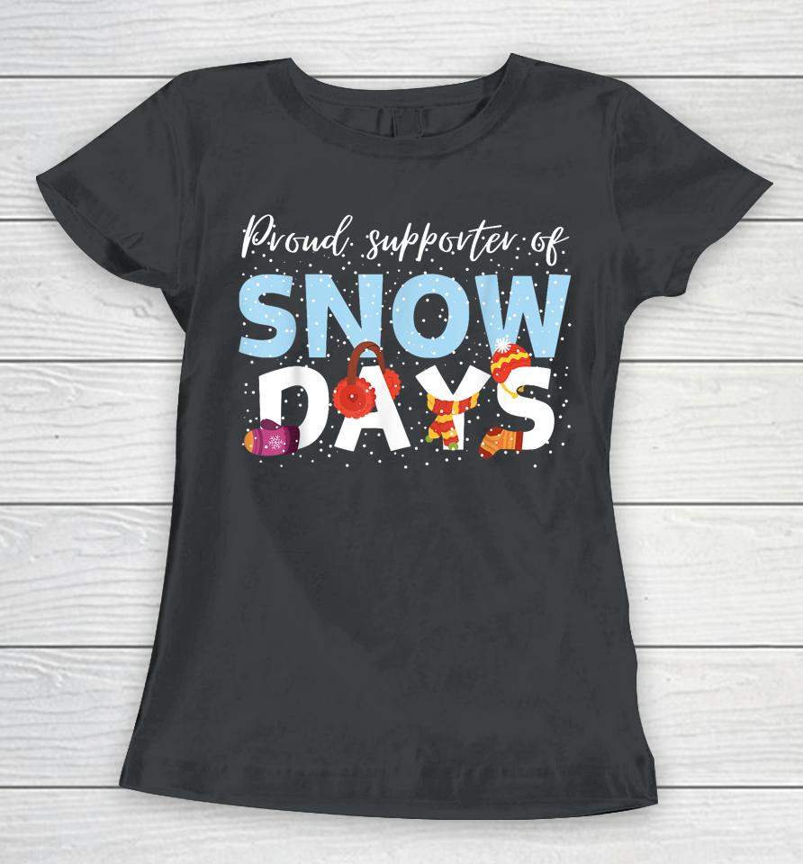 Proud Supporter Of Snow Days Funny Teacher Crew Women T-Shirt