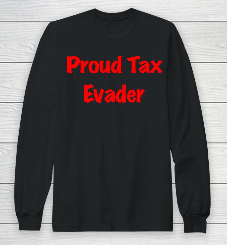 Proud Tax Evader Long Sleeve T-Shirt