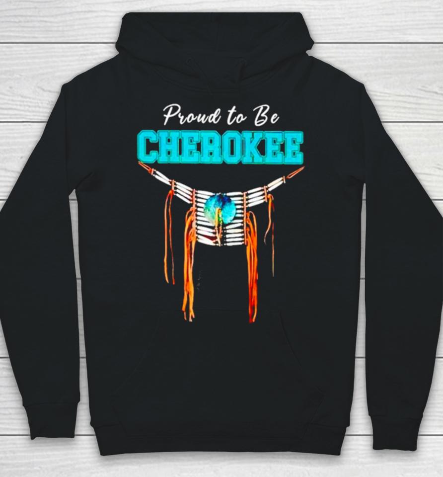 Proud To Be Cherokee Hoodie