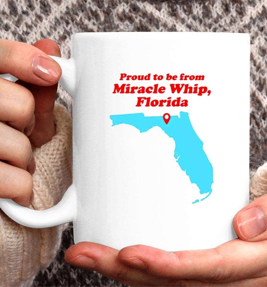 Proud To Be From Miracle Whip Florida Coffee Mug