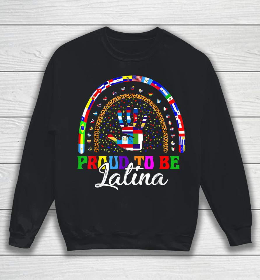 Proud To Be Latina Hispanic Heritage Month Countries Tees Sweatshirt