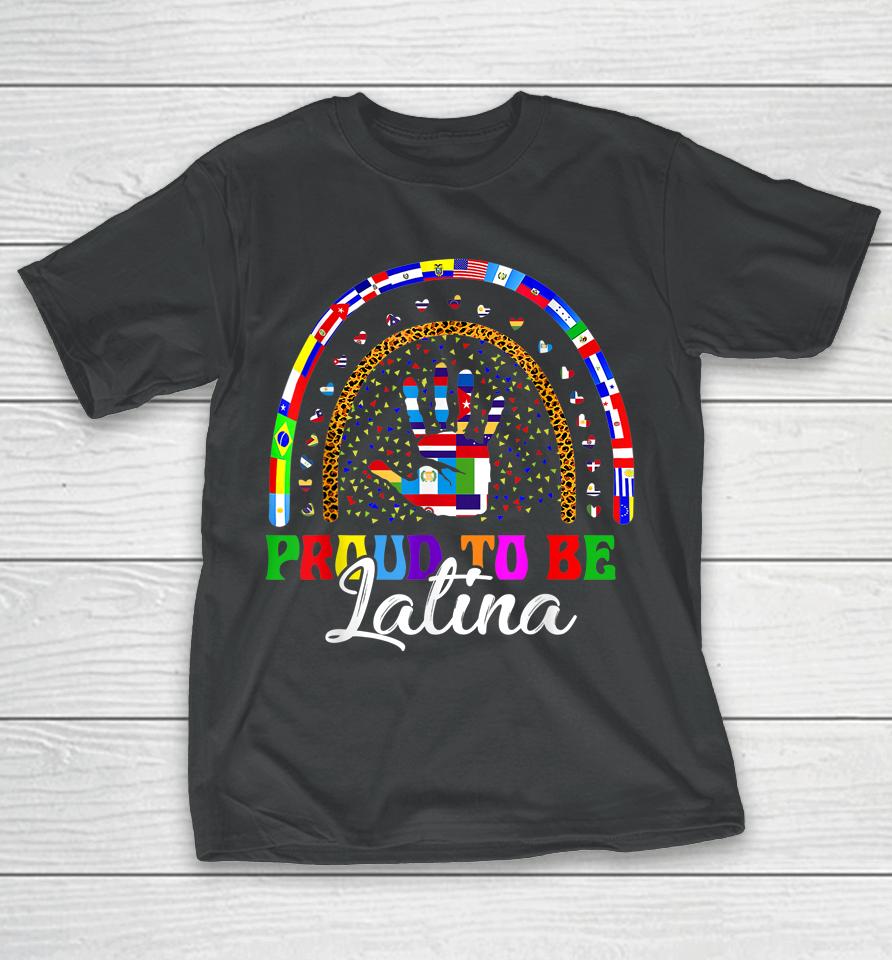Proud To Be Latina Hispanic Heritage Month Countries Tees T-Shirt