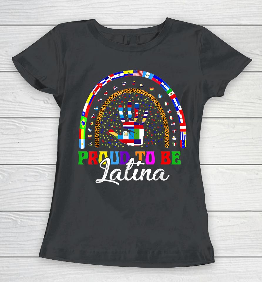 Proud To Be Latina Hispanic Heritage Month Countries Tees Women T-Shirt