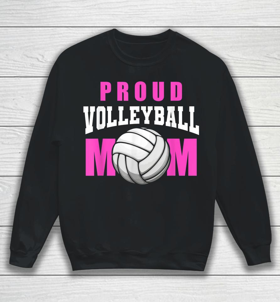Proud Volleyball Mom - Beach Mother Player Volleyball Mom Sweatshirt