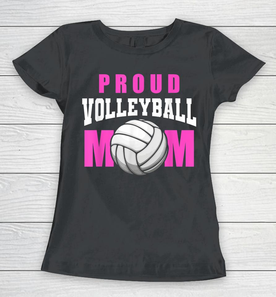 Proud Volleyball Mom - Beach Mother Player Volleyball Mom Women T-Shirt