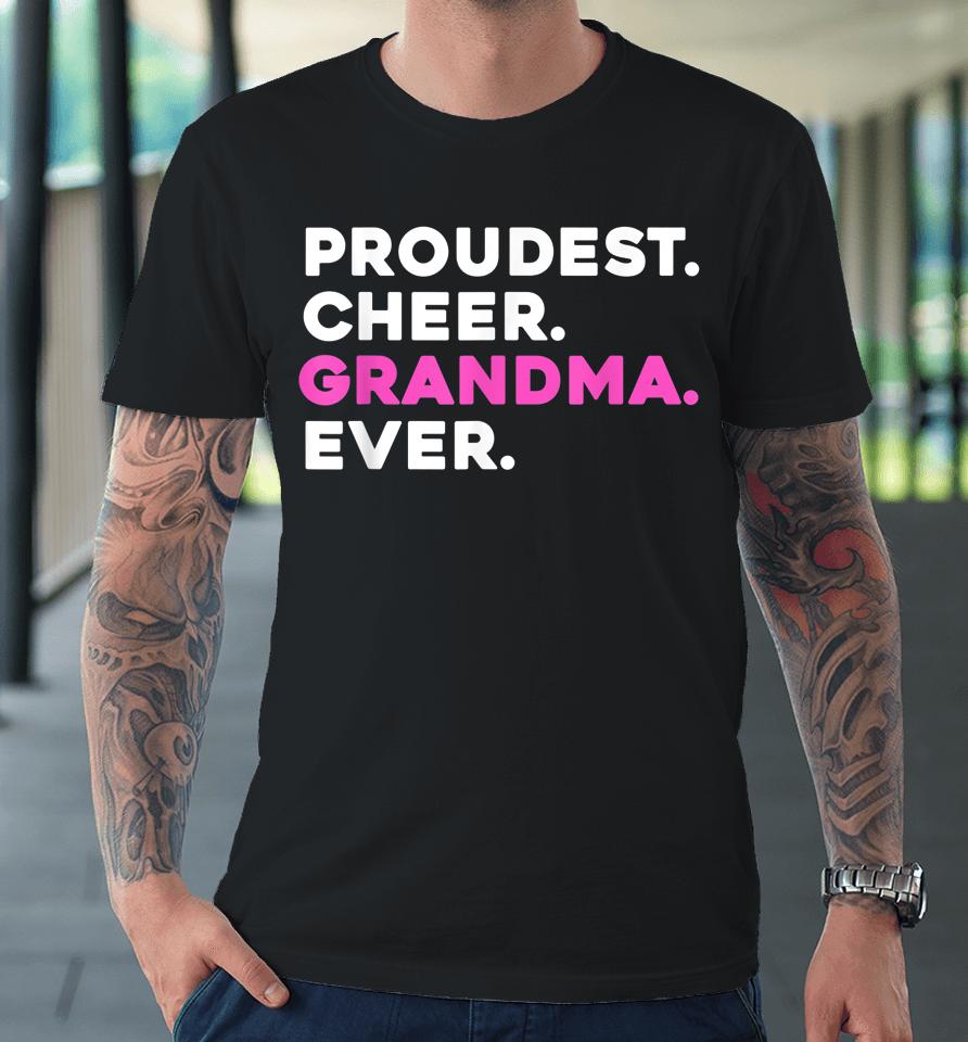 Proudest Cheer Grandma Ever Premium T-Shirt