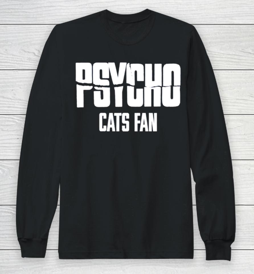 Psycho Cats Fan Long Sleeve T-Shirt