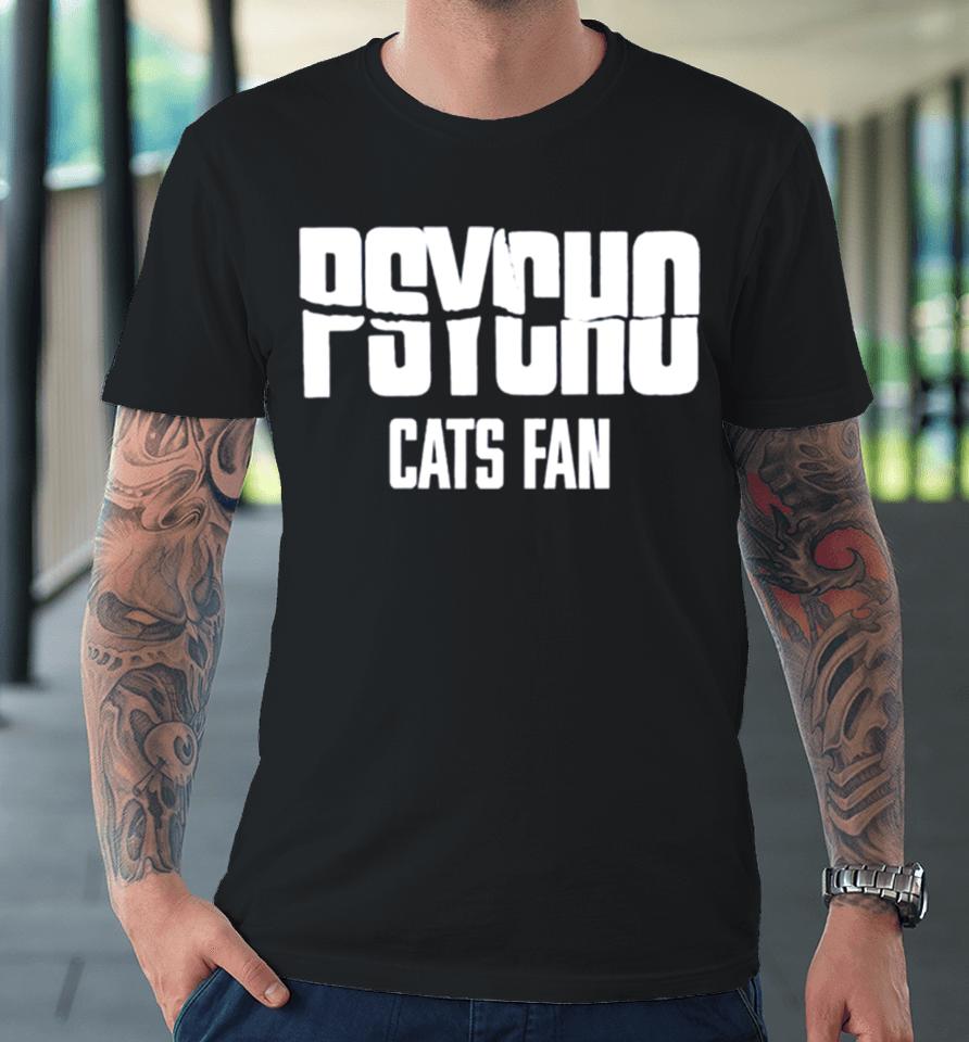 Psycho Cats Fan Premium T-Shirt