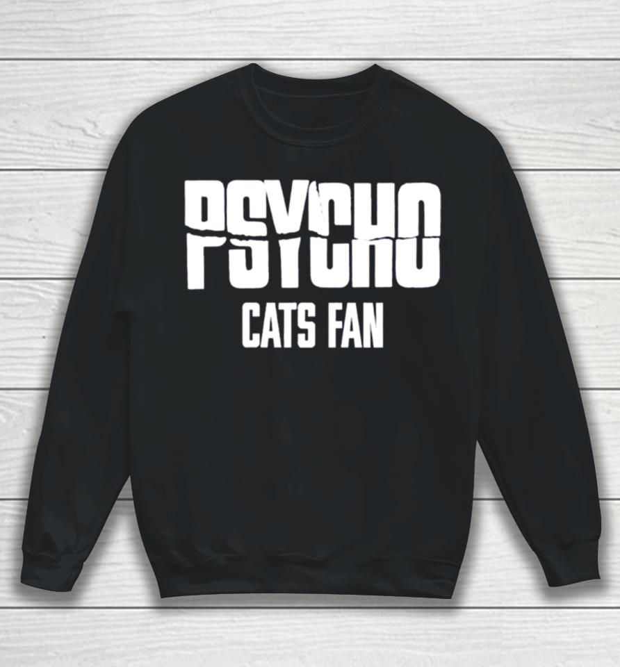 Psycho Cats Fan Sweatshirt