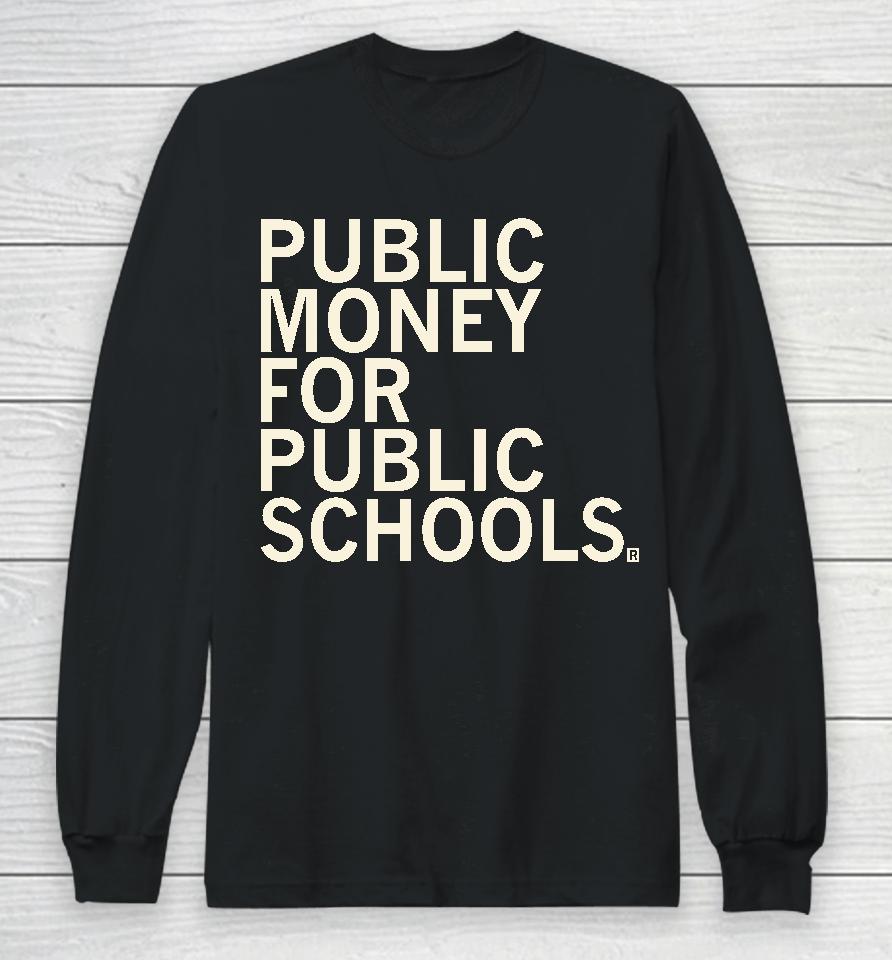 Public Money For Public Schools Long Sleeve T-Shirt
