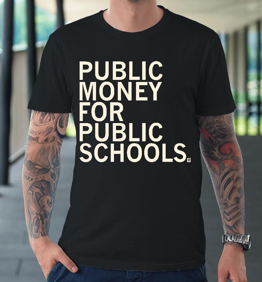 Public Money For Public Schools Premium T-Shirt